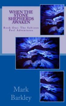Paperback When the Stone Shepherds Awaken: Book One: The Sabienn Feel Adventures Book