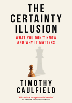 Hardcover The Certainty Illusion: What You Don't Know and Why It Matters Book