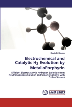 Paperback Electrochemical and Catalytic H2 Evolution by MetalloPorphyrin Book