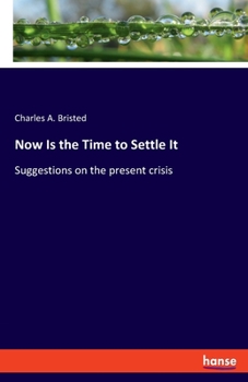 Paperback Now Is the Time to Settle It: Suggestions on the present crisis Book