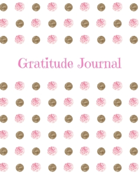Paperback Gratitude Journal: Start Your Days With Gratitude - 1 Year/ 52 Weeks to Nourish the Spirit of Gratitude, to Flourish and Prosper Book