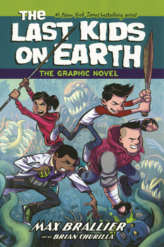 Last Kids on Earth: The Graphic Novel