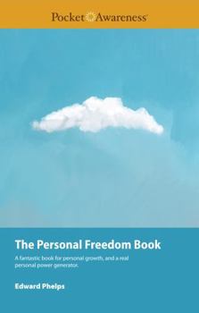 Paperback The Personal Freedom Book: A fantastic book for personal growth, and a real personal power generator. (The Live Free Series) Book