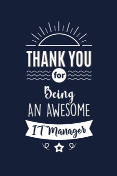 Thank You For Being An Awesome IT Manager: IT Manager Thank You And Appreciation Gift. Gag Alternative Gift to a Card for IT Manager
