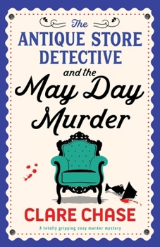 Paperback The Antique Store Detective and the May Day Murder: A totally gripping cozy murder mystery Book
