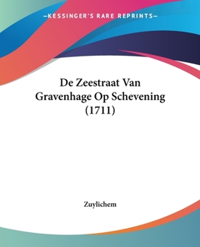 Paperback De Zeestraat Van Gravenhage Op Schevening (1711) [Dutch] Book