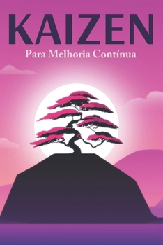 Kaizen Para Melhoria Contínua: Princípios de sucesso japoneses #3 (Portuguese Edition)