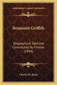 Paperback Benjamin Griffith: Biographical Sketches Contributed By Friends (1894) Book