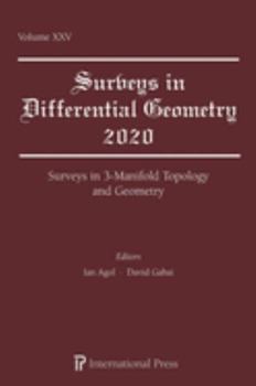 Surveys in Differential Geometry, Vol. 25 (2020): Surveys in 3-Manifold Topology and Geometry