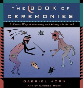 Hardcover The Book of Ceremonies: A Native Way of Living and Honoring the Sacred Book