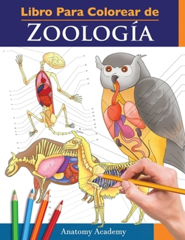 Paperback Libro Para Colorear de Zoología: Libro de Colores de Autoevaluación Muy Detallado de la Anatomía Animal El Regalo perfecto para Estudiantes de Veterin [Spanish] Book