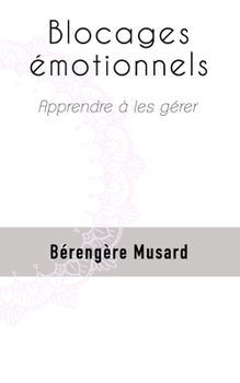 Paperback Blocages émotionnels: Apprendre à les gérer [French] Book