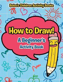 Paperback How to Draw! a Beginner's Activity Book