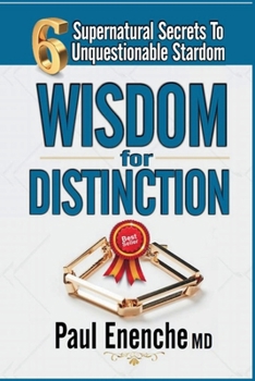 Paperback Wisdom For Distinction: 6 Supernatural Secrets To Unquestionable Stardom Book