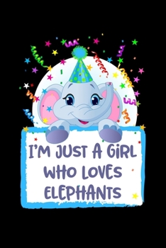 Just A Girl Who Loves Elephants: Elephants Lovers Journal, Notebook And Notepad | Cute Gift For Girls And Women