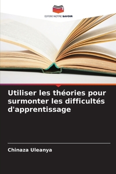 Paperback Utiliser les théories pour surmonter les difficultés d'apprentissage [French] Book