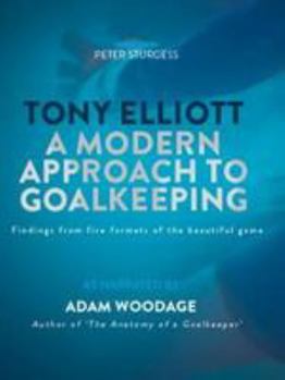 Paperback Tony Elliott: A Modern Approach to Goalkeeping Book