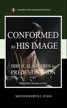 Hardcover Conformed to His Image: Biblical Studies in Predestination Book