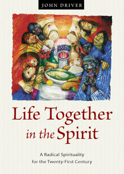 Paperback Life Together in the Spirit: A Radical Spirituality for the Twenty-First Century Book