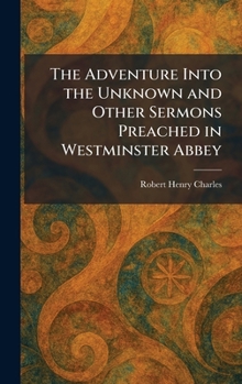 The Adventure Into the Unknown and Other Sermons Preached in Westminster Abbey