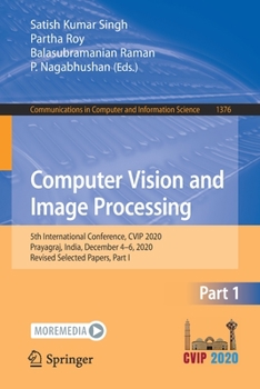 Paperback Computer Vision and Image Processing: 5th International Conference, Cvip 2020, Prayagraj, India, December 4-6, 2020, Revised Selected Papers, Part I Book