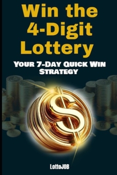 Paperback Win the 4-Digit Lottery: Your 7-Day Quick Win Strategy Book