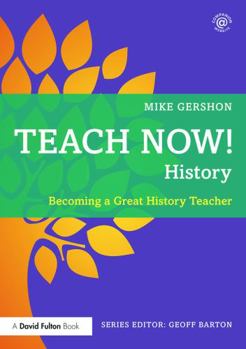 Paperback Teach Now! History: Becoming a Great History Teacher Book