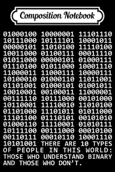 Composition Notebook: There are 10 Kinds of People Binary - Computer Geeks Gifts Premium  Journal/Notebook Blank Lined Ruled 6x9 100 Pages
