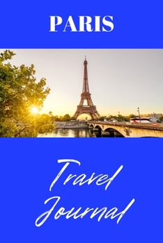 Paperback Paris Travel Journal: Document Your Travel Adventures Book