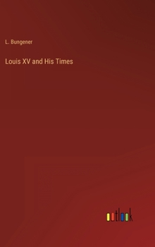 Hardcover Louis XV and His Times Book