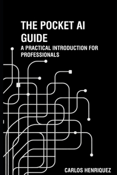 Paperback The Pocket AI Guide: A Practical Introduction for Professionals Book