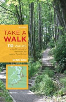 Paperback Take a Walk, 3rd Edition: 110 Walks Within 30 Minutes of Seattle and the Greater Puget Sound Book