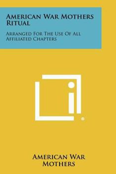 Paperback American War Mothers Ritual: Arranged For The Use Of All Affiliated Chapters Book