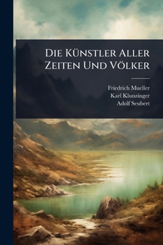 Paperback Die KÃ1/4nstler Aller Zeiten Und Völker [German] Book