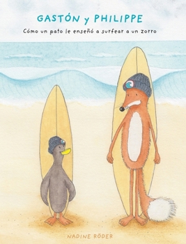 Hardcover GASTÓN y PHILIPPE - Cómo un pato le enseñó a surfear a un zorro (Surfing Animals Club - Libro 1) [Spanish] Book