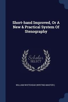 Paperback Short-hand Improved, Or A New & Practical System Of Stenography Book