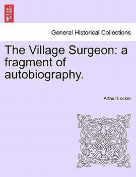 Paperback The Village Surgeon: A Fragment of Autobiography. Book