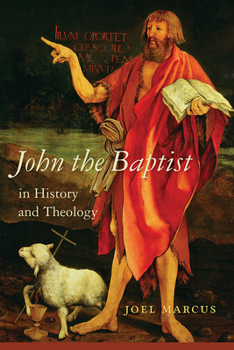 Hardcover John the Baptist in History and Theology Book