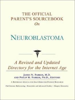 Paperback The Official Parent's Sourcebook on Neuroblastoma: A Revised and Updated Directory for the Internet Age Book