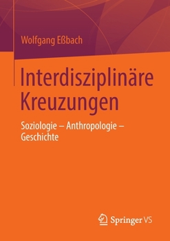 Paperback Interdisziplinäre Kreuzungen: Soziologie - Anthropologie - Geschichte [German] Book