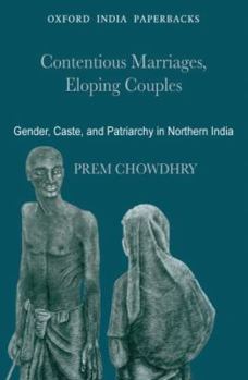 Paperback Contentious Marriages, Eloping Couples: Gender, Caste, and Patriarchy in Northern India Book