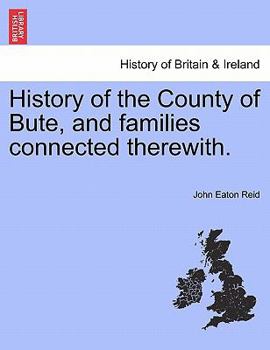 Paperback History of the County of Bute, and Families Connected Therewith. Book