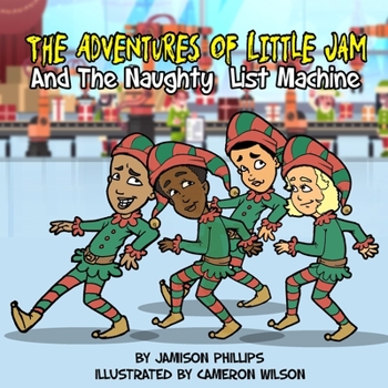 Paperback The Adventures of Little Jam: And The Naughty List Machine Book