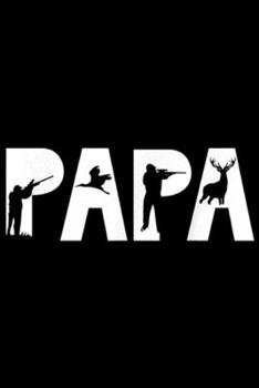 Papa: Papa Funny Hunting Deer Duck Hunter Dad Father Gift  Journal/Notebook Blank Lined Ruled 6x9 100 Pages