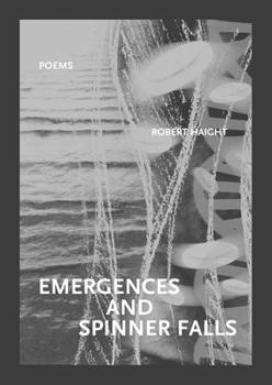 Paperback Emergences and Spinner Falls: Poems Book