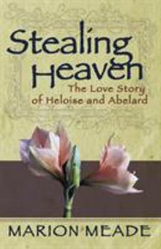 Paperback Stealing Heaven: The Love Story of Heloise and Abelard Book