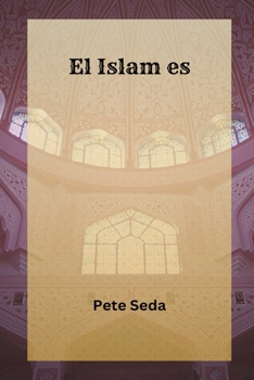 Paperback El Islam es... Una Introducción al Islam & sus principios [Spanish] Book