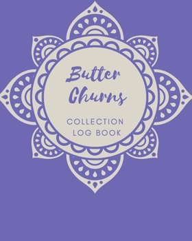 Paperback Butter Churns Collection log book: Keep Track Your Collectables ( 60 Sections For Management Your Personal Collection ) - 125 Pages, 8x10 Inches, Pape Book