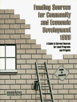 Paperback Funding Sources for Community and Economic Development 1999: A Guide to Current Sources for Local Programs and Projects Book