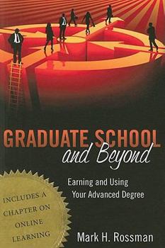 Paperback Graduate School and Beyond: Earning and Using Your Advanced Degree Book